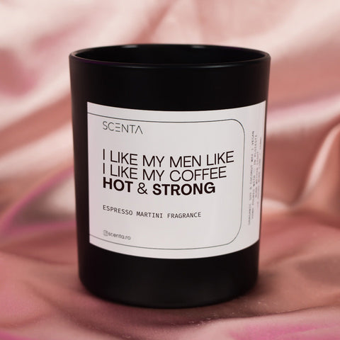 Lumânare parfumată I like my men like I like my coffee HOT & STRONG