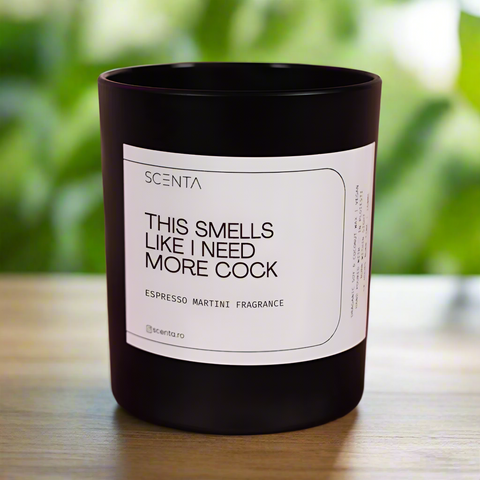 Lumânare parfumată Smells Like I Need More Cock Mare - 30cl,Medium - 20cl,Mic - 10cl naughty