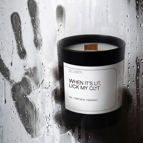 When it's lit, lick my cl*t  Scented Candle